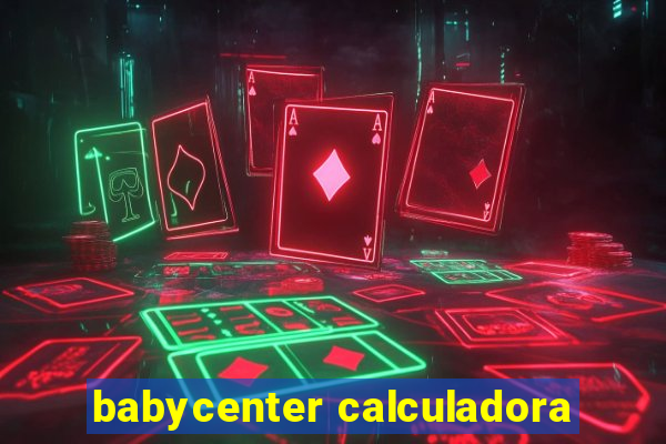 babycenter calculadora