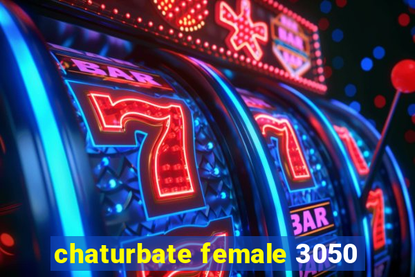 chaturbate female 3050