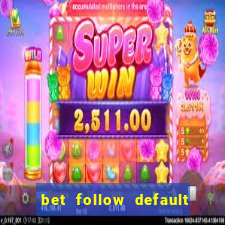 bet follow default bet minimum bet maximum