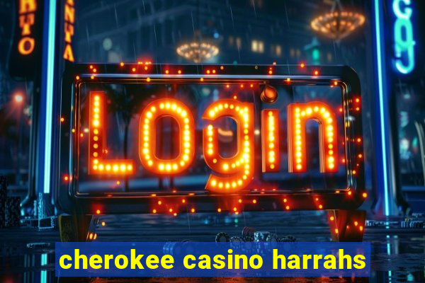 cherokee casino harrahs