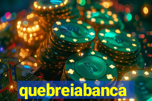 quebreiabanca