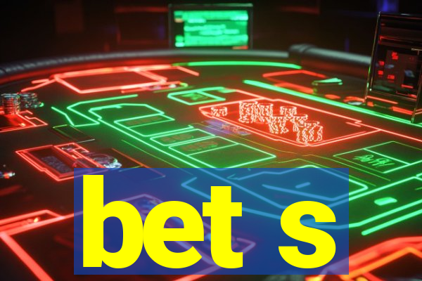 bet s