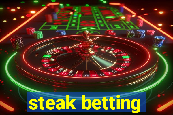 steak betting