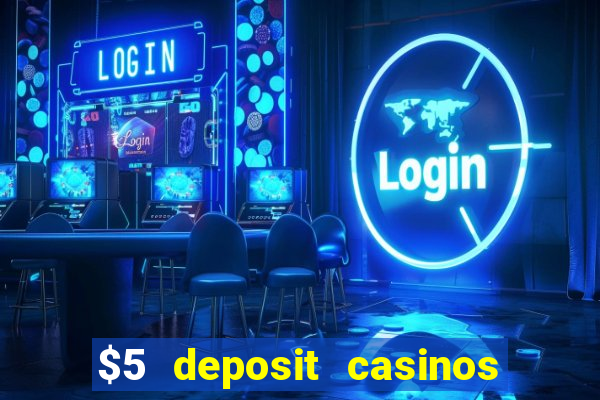 $5 deposit casinos nz 2022