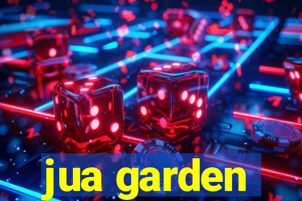 jua garden