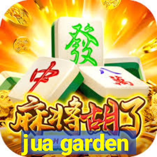 jua garden