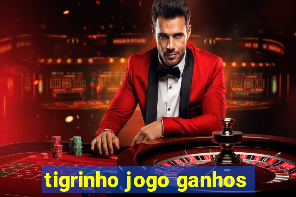 tigrinho jogo ganhos