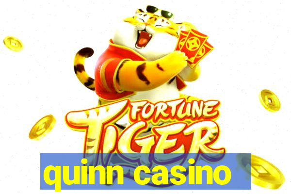 quinn casino