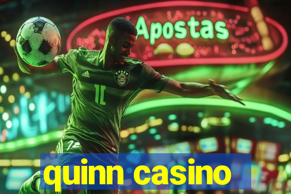 quinn casino