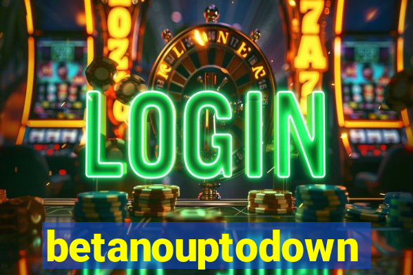 betanouptodown