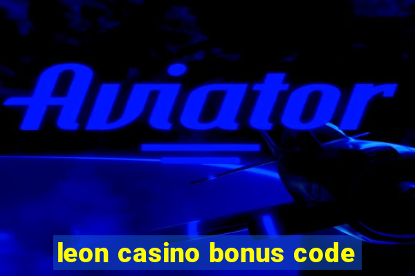 leon casino bonus code