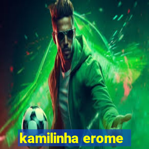 kamilinha erome