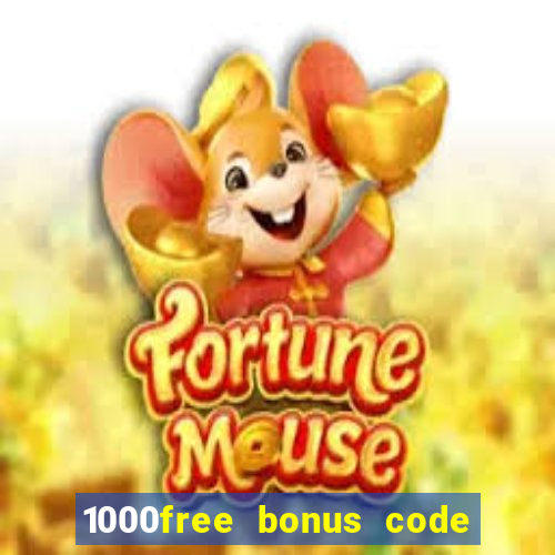 1000free bonus code casinos 2018