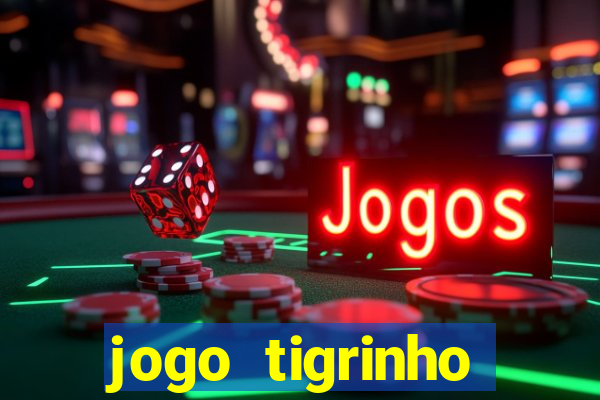 jogo tigrinho melhor plataforma