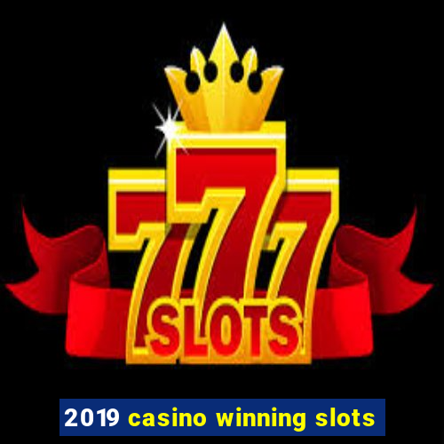 2019 casino winning slots