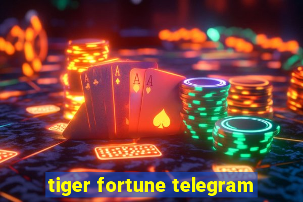 tiger fortune telegram