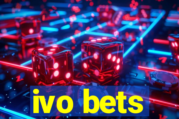 ivo bets