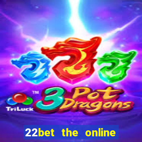 22bet the online casino site that offers