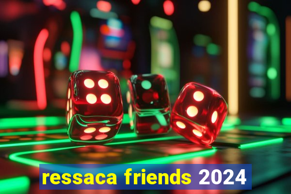 ressaca friends 2024