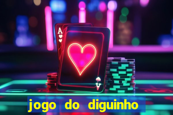 jogo do diguinho para ganhar dinheiro