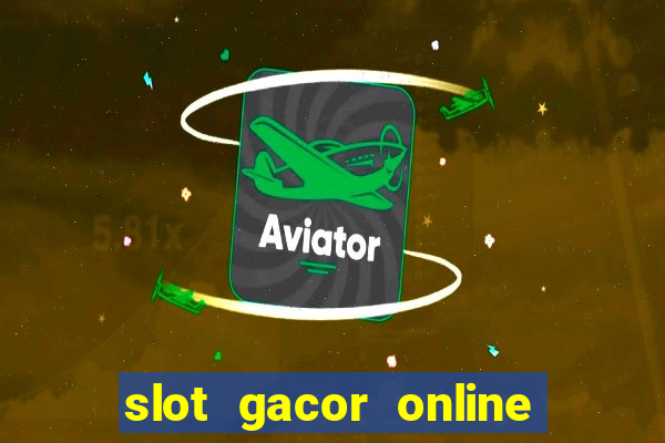 slot gacor online 2023 hari ini