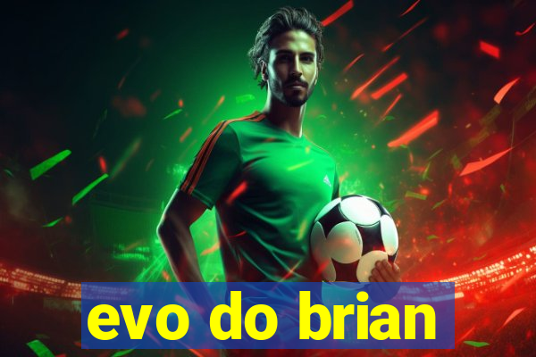 evo do brian