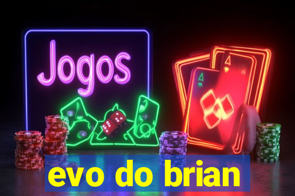 evo do brian