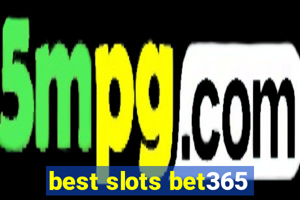 best slots bet365