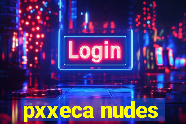 pxxeca nudes