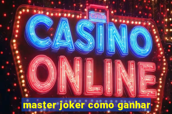 master joker como ganhar