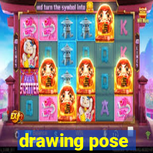 drawing pose