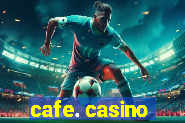 cafe. casino