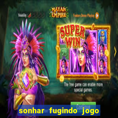 sonhar fugindo jogo do bicho