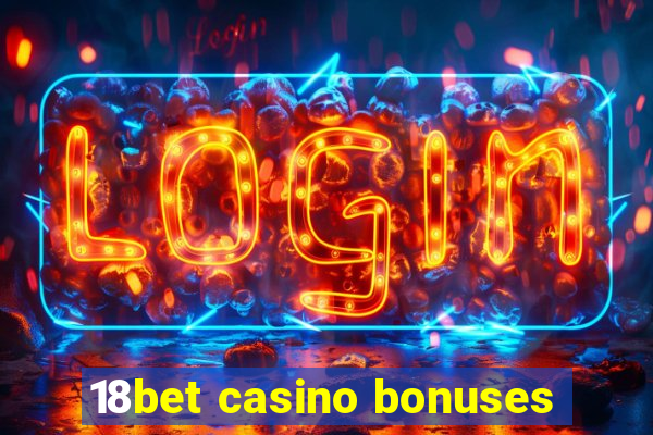 18bet casino bonuses