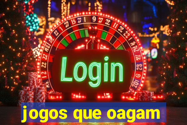 jogos que oagam