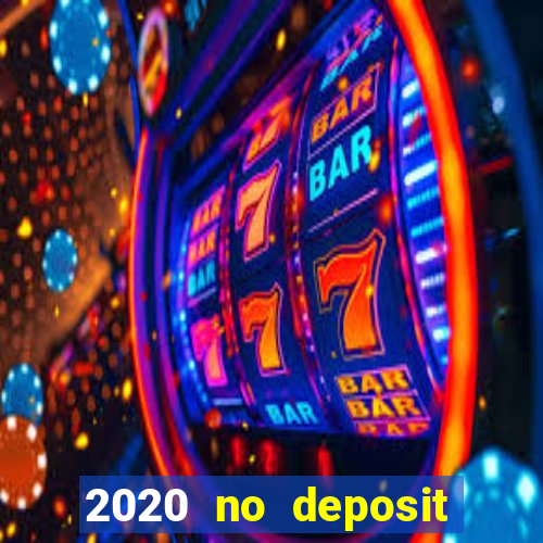 2020 no deposit casino bonus