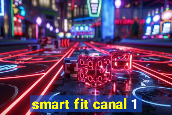 smart fit canal 1