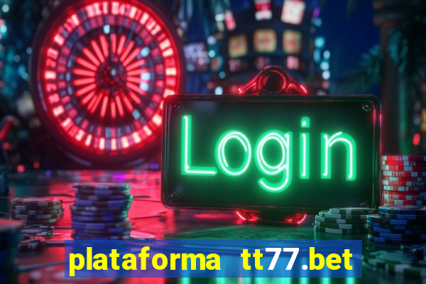 plataforma tt77.bet paga mesmo