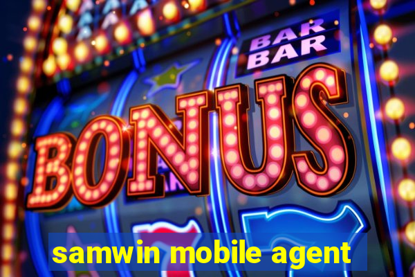 samwin mobile agent