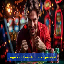 jogo real madrid e espanhol