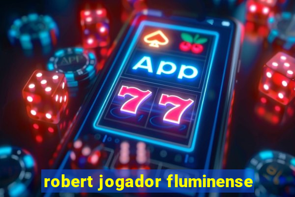 robert jogador fluminense