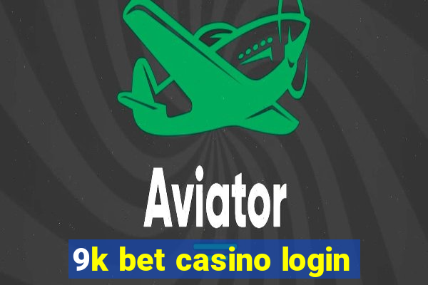 9k bet casino login