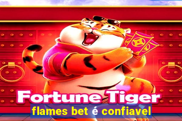 flames bet é confiavel