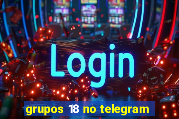 grupos 18 no telegram