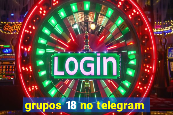 grupos 18 no telegram