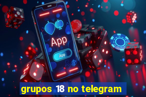 grupos 18 no telegram