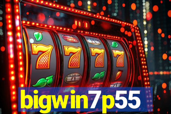 bigwin7p55