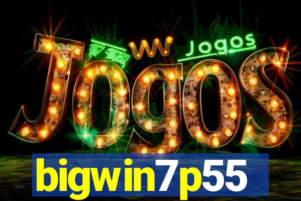 bigwin7p55