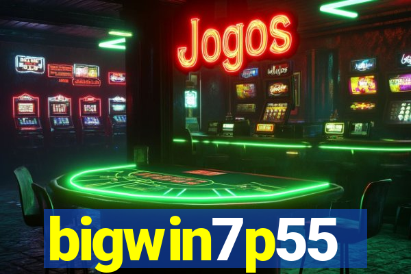 bigwin7p55