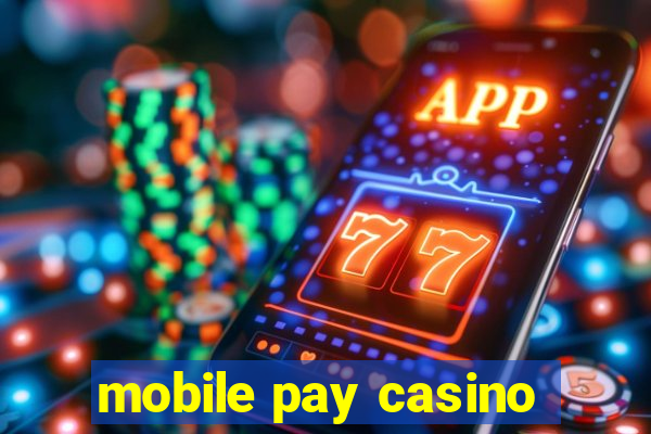 mobile pay casino